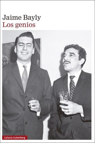 Los Genios. Jaime Bayly. Galaxia Gutenberg