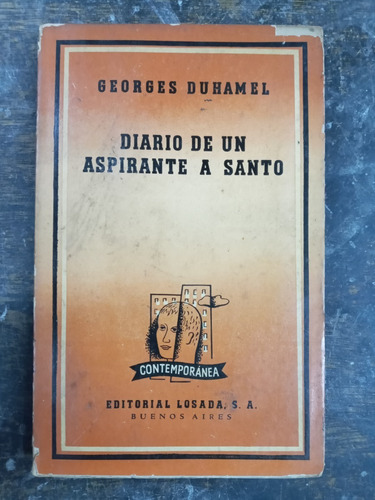 Diario De Un Aspirante A Santo * Georges Duhamel * Losada *