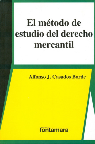 El Método De Estudio Del Derecho Mercantil, De Alfonso J. Casados Borde. Editorial Fontamara, Tapa Blanda En Español, 2013