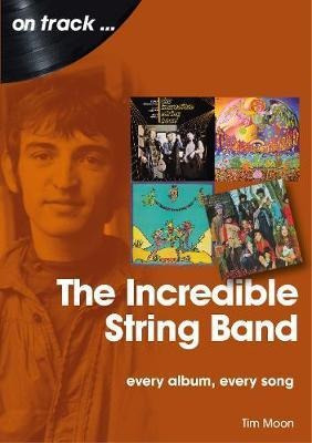The Incredible String Band : Every Album, Every Song - Tim M