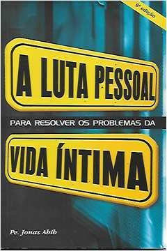 A Luta Pessoal Para Resolver Os Problemas Da Vida Intima ...