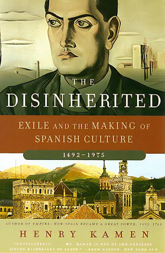The Disinherited: Exile And The Making Of Spanish Culture, 1492-1975, De Kamen, Henry. Editorial Perennial, Tapa Blanda En Inglés