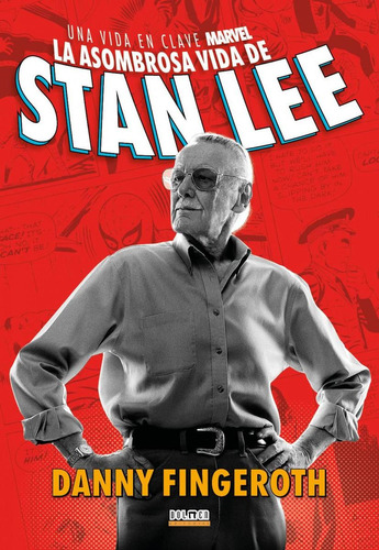 Libro: La Asombrosa Historia De Stan Lee. Una Vida En Clave 