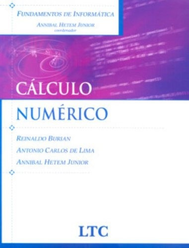 Fundamentos de Informática - Cálculo Numérico, de Burian. LTC - Livros Técnicos e Científicos Editora Ltda., capa mole em português, 2007