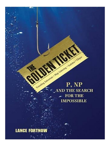 The Golden Ticket - Lance Fortnow. Eb03