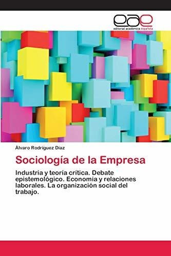 Sociología De La Empresa: Industria Y Teoría Crítica. Debate
