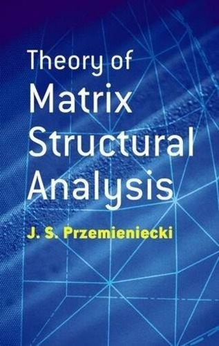 Theory Of Matrix Structural Analysis - Przemieniecki