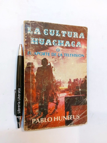 La Cultura Huachaca O El Aporte De La Televisión Pablo Hunee