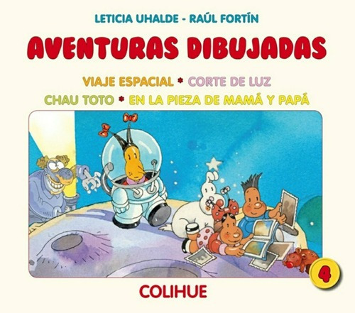 Aventuras Dibujadas 4 - Uhalde Leticia-fortin Raul, de UHALDE LETICIA- FORTIN RAUL. Editorial Colihue en español