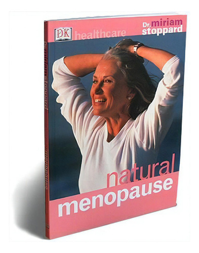 Natural Menopause - 1ªed.(2003), De Miriam Stoppard. Editora Dorling Kindersley, Capa Mole, Edição 1 Em Inglês, 2003