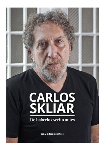 De Haberlo Escrito Antes - Carlos Skliar - Noveduc