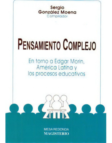 Pensamiento complejo. En torno a Edgar Morin, América Latína y los procesos educativos, de Varios autores. Cooperativa Editorial Magisterio, edición 1997 en español