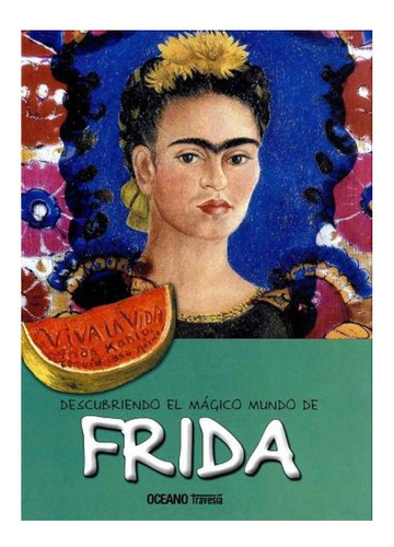 Descubriendo El Mágico Mundo De Frida Kahlo