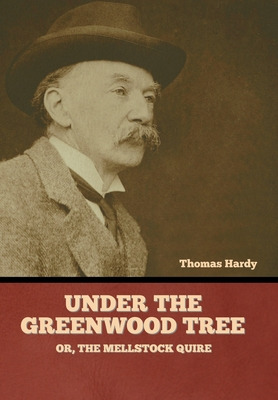 Libro Under The Greenwood Tree; Or, The Mellstock Quire -...