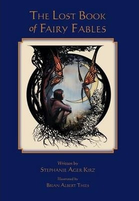 Libro The Lost Book Of Fairy Fables - Stephanie Ager Kirz