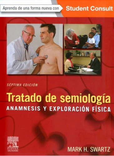 Swartz. Tratado De Semiología Anamnesis Y Exploración 7 Ed.