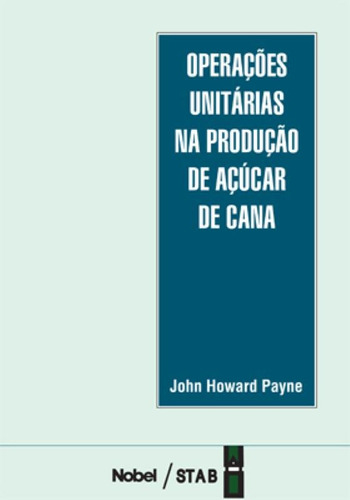 Operações unitárias na produção de açúcar de cana, de Payne, John Howard. Editora Brasil Franchising Participações Ltda, capa mole em português, 1989