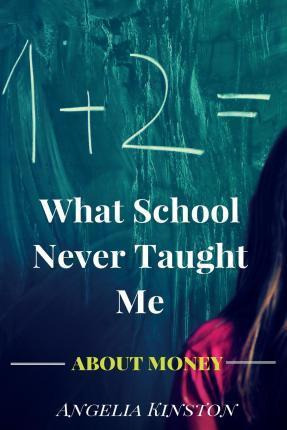 Libro What School Never Taught Me About Money - Angelia K...