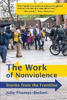 Libro The Work Of Nonviolence : Stories From The Frontlin...