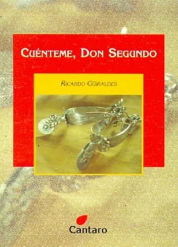 Cuenteme, Don Segundo - Ricardo Güiraldes. Cantaro