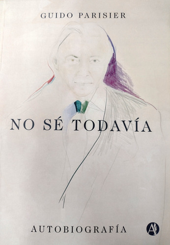 No Se Todavia, De Guido Parisier. Editorial Autores De Argentina, Tapa Blanda En Español, 2021