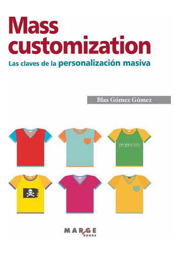 Libro Técnico Mass Customization. Las Claves De La Person 