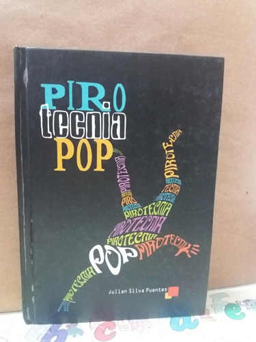 Pirotecnia Pop - Julian Silva Puentes - Sic Editorial - 2009