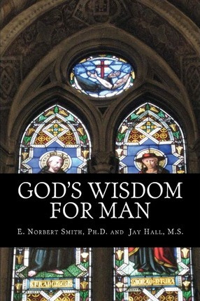 Libro God's Wisdom For Man - E Norbert Smith Ph D