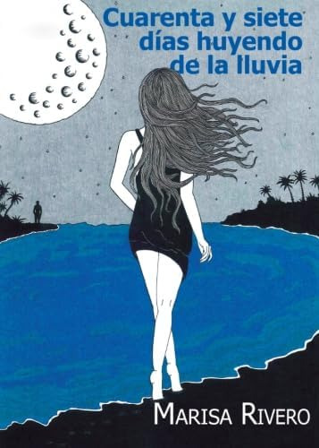 Libro: Cuarenta Y Siete Días Huyendo De La Lluvia (spanish