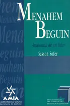 Comprar Menahem Beguin Anatomia De Un Lider: Anatomía De Un Líder, De Sofer, Sasson., Vol. 1. Editorial Mila, Tapa Tapa Blanda En Español
