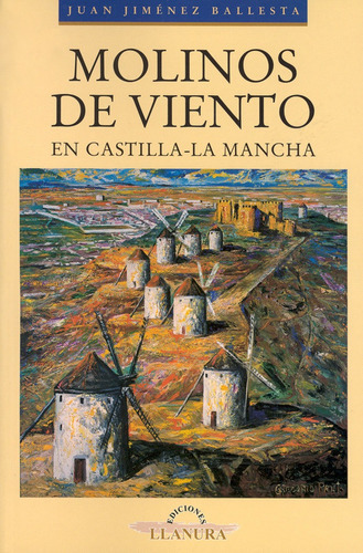 Molinos De Viento En Castilla La Mancha, De Jiménez Ballesta, Juan. Editorial Aache,editorial, Tapa Blanda En Español