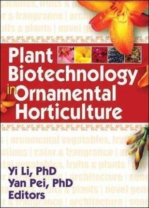 Plant Biotechnology In Ornamental Horticulture - Yi Li (p...