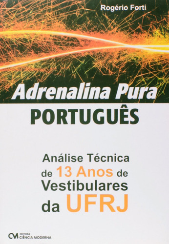 Adrenalina Pura - Portugues - Analise Tecnica De 13 Anos De Vestibulares Da, De Forti. Editora Ciencia Moderna, Capa Dura Em Português