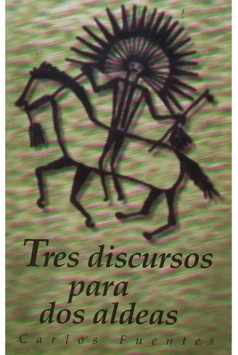 Tres Discursos Para Dos Aldeas - Carlos Fuentes, Ed. Fce