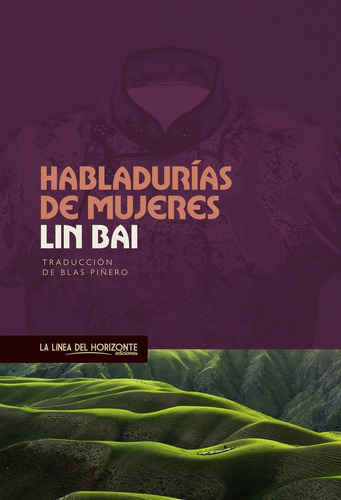 Habladurías De Mujeres, De Bai, Lin. Serie N/a, Vol. Volumen Unico. Editorial La Línea Del Horizonte Ediciones, Tapa Blanda, Edición 1 En Español, 2019