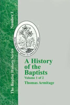 Libro A History Of The Baptists - Vol. 1 - Thomas Armitage