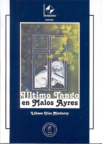 Último Tango En Malos Ayres, De Diaz Mindurry Liliana. Serie N/a, Vol. Volumen Unico. Editorial Ediciones Ruinas Circulares, Tapa Blanda, Edición 1 En Español, 2008