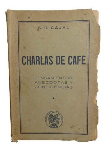 Adp Charlas De Cafe S. R. Cajal / Ed. Lautaro 1936 Chile