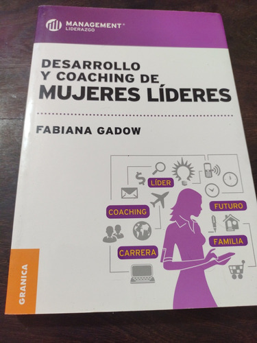 Desarrollo Y Coaching De Mujeres Líderes. F. Gadow. Olivos 