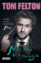 Comprar Más Allá De La Magia: La Magia Y El Caos De Crecer Como Mago