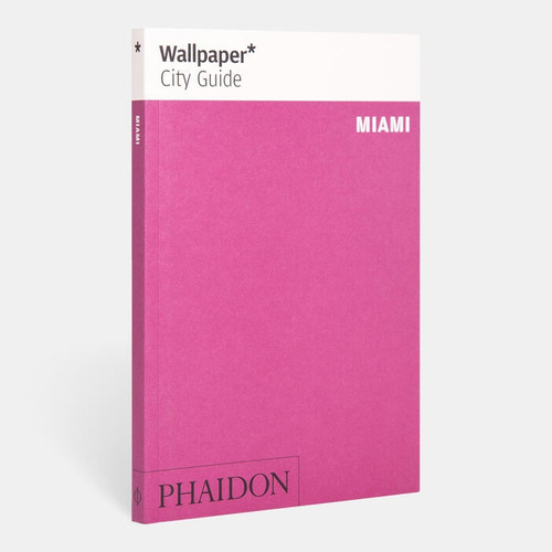Wallpaper City Guide Miami, De Phaidon Editors. Editorial Phaidon, Tapa Blanda, Edición 1 En Inglés