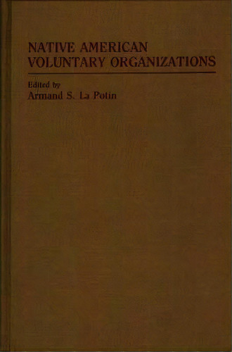 Native American Voluntary Organizations, De Armand La Potin. Editorial Abc-clio, Tapa Dura En Inglés