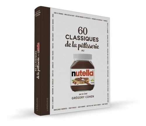 60 Classiques De La Patisserie Au Nutella - Gregory Cohen