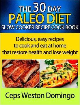Libro 30 Day Paleo Diet Slow Cooker Recipe Cookbook - Cep...