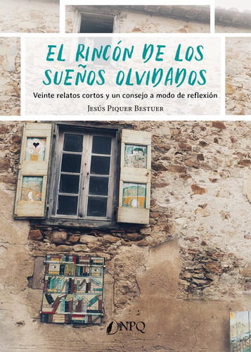 Libro El Rincon De Los Sueãos Olvidados - Piquer Bestuer...