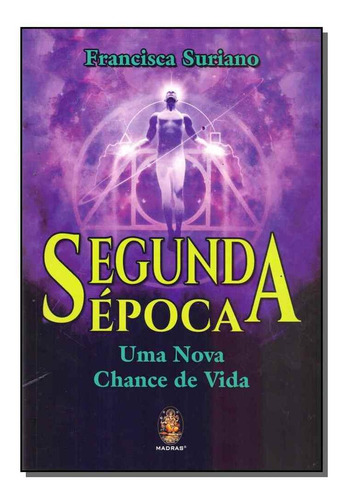 Segunda Época - Uma Nova Chance De Vida, De Suriano, Francisca. Editora Madras Editora Em Português