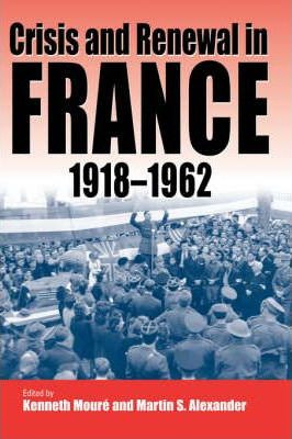 Libro Crisis And Renewal In France, 1918-1962 - Martin S....