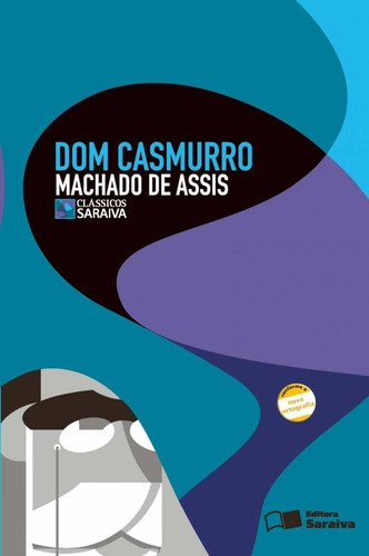 Dom Casmurro, de Joaquim Machado de Assis. Série Clássicos Saraiva Editora Somos Sistema de Ensino, capa mole em português, 2009
