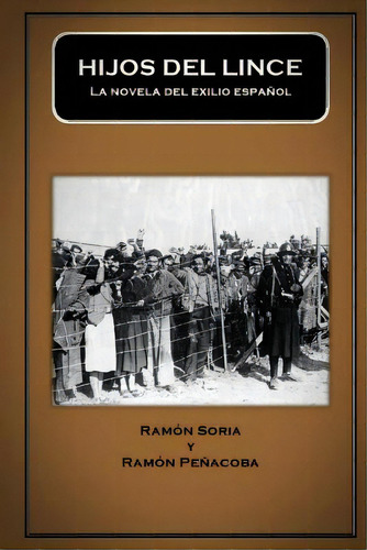 Hijos Del Lince: La Novela Del Exilio Espaãâ±ol, De Penacoba, Ramon. Editorial Createspace, Tapa Blanda En Español