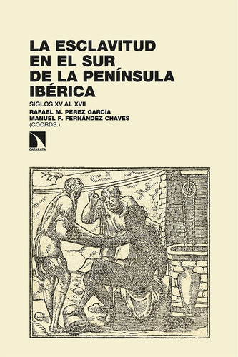 La Esclavitud En El Sur De La Peninsula Iberica, De Fernandez Chaves , Manuel F.. Editorial Los Libros De La Catarata En Español